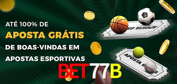 BET77Bbet Ate 100% de Aposta Gratis